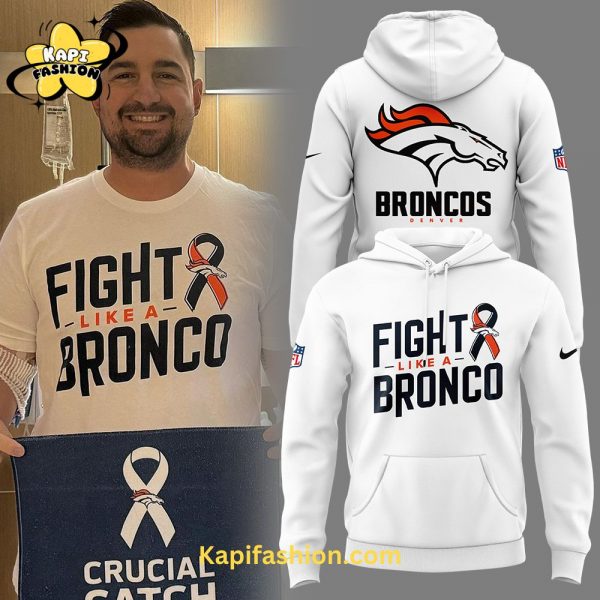 Denver Broncos Fight Like A Bronco Crucial Catch Hoodie