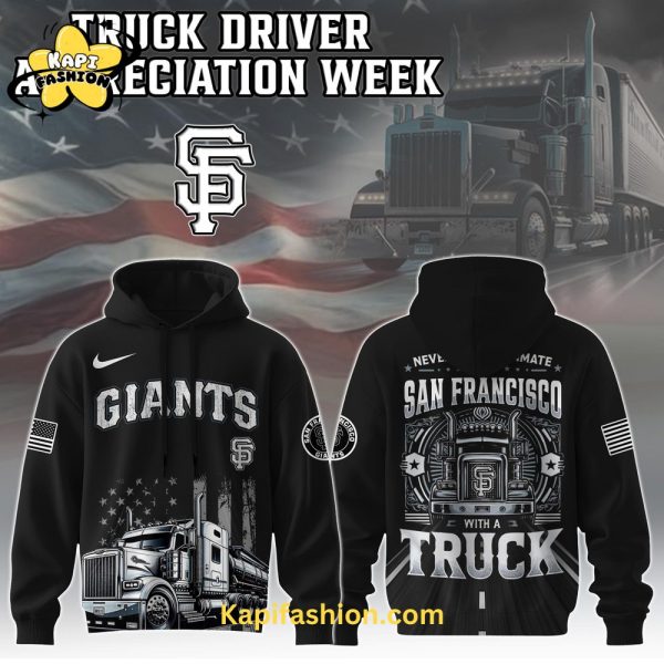 San Francisco Giants Nation Truck Driver Appreciation Week Limited Edition Hoodie 2025