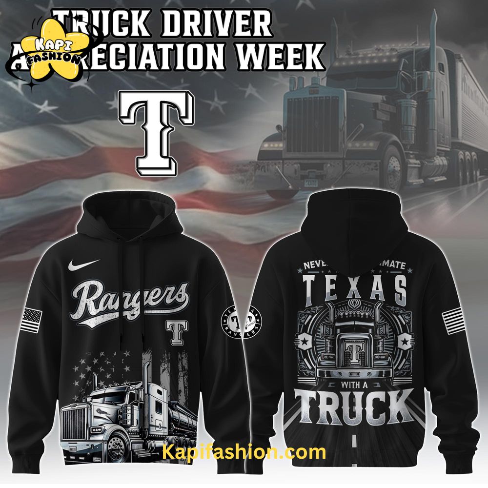 Texas Rangers Nation Truck Driver Appreciation Week Limited Edition Hoodie 2025 Texas Rangers Nation Truck Driver Appreciation Week Limited Edition Hoodie 2025